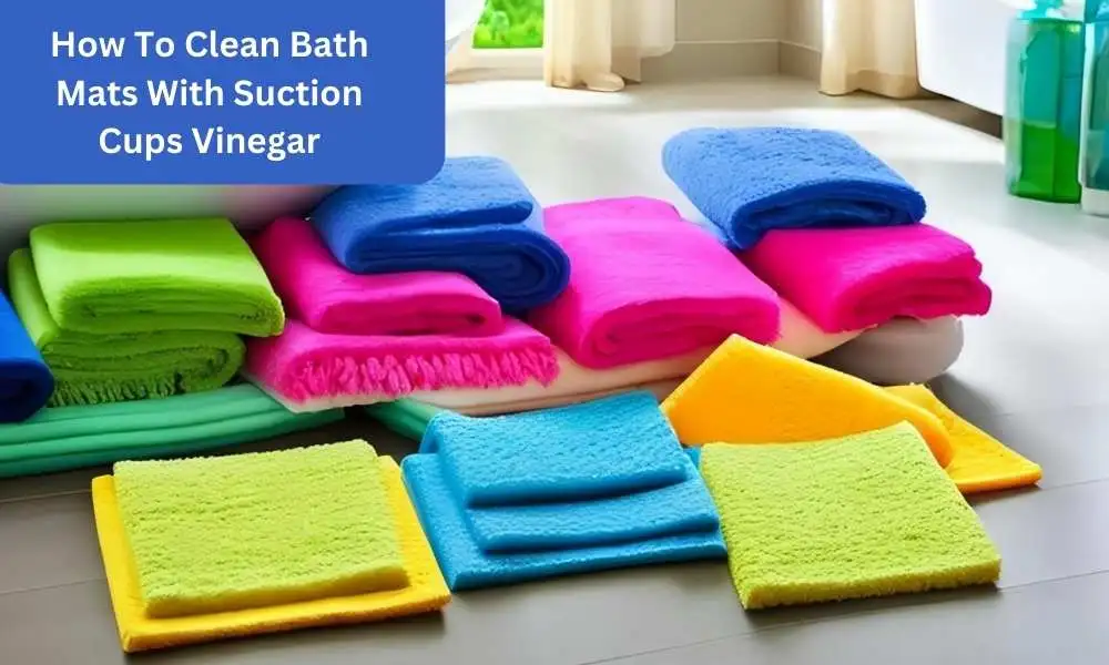 How To Clean Bath Mats With Suction Cups Vinegar