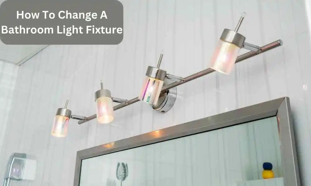 How To Change A Bathroom Light Fixture