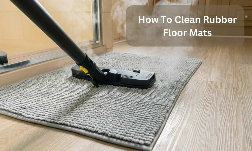 How To Clean Rubber Floor Mats