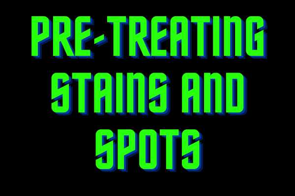 Pre-Treating Stains And Spots