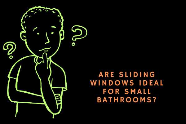 Are Sliding Windows Ideal For Small Bathrooms?