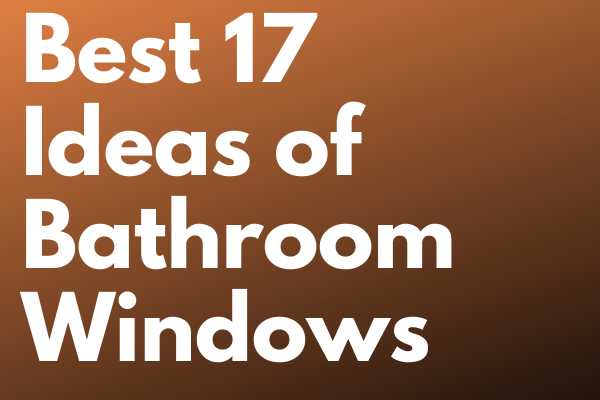 Best 17 Ideas of Bathroom Window.