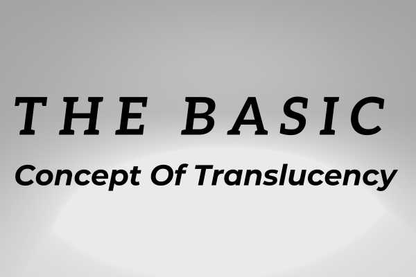 The Basic Concept Of Translucency