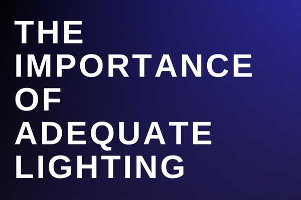 The Importance Of Adequate Lighting