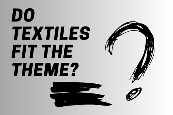 Do Textiles Fit The Theme?