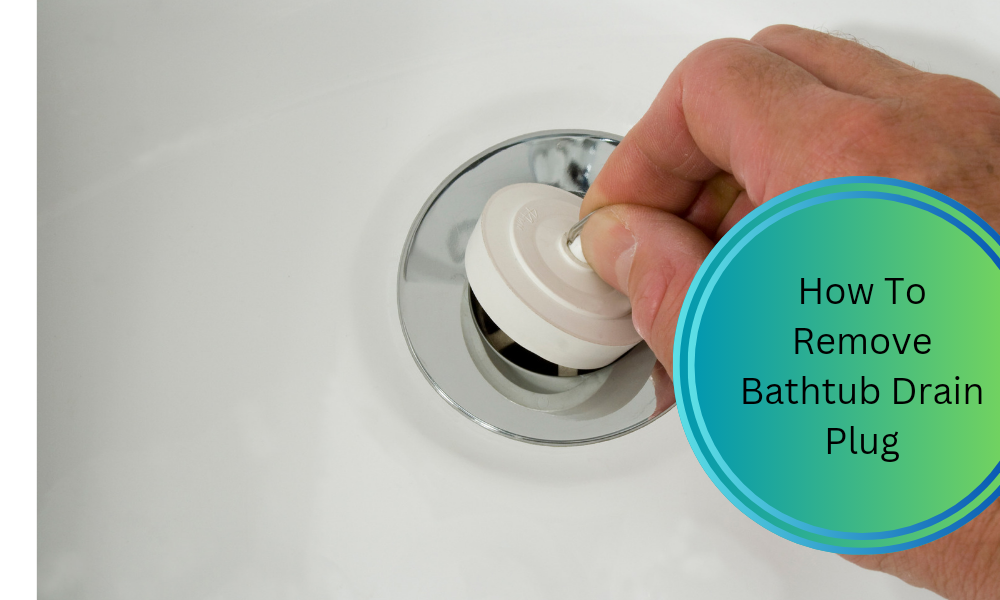 How To Remove Bathtub Drain Plug