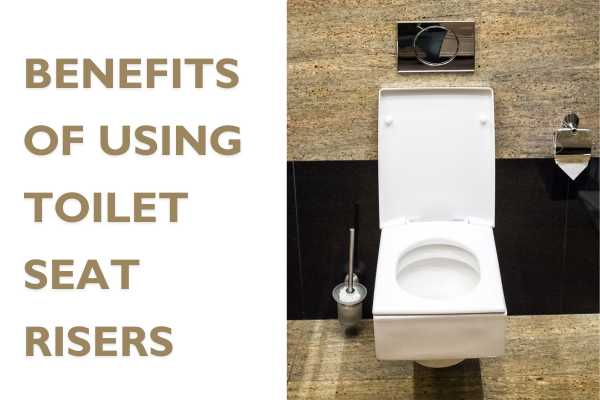 Benefits of Using Toilet Seat Risers